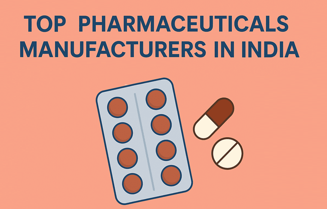 Top 10 Pharmaceutical Manufacturers in India – Leaders in Quality & Innovation